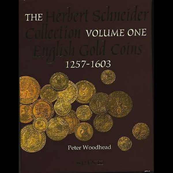 The Herbert Schneider Collection, Volume 1 - English Gold Coins, 1257-1603