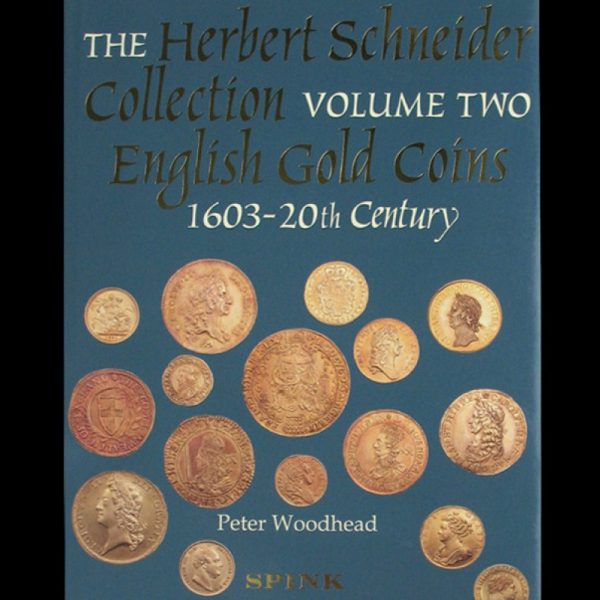 The Herbert Schneider Collection, Volume 2 - English Gold Coins 1603-20th Century